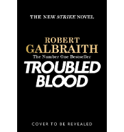 Troubled Blood by Robert Galbraith, Hardcover