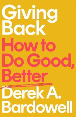 The Bookseller - Previews - Giving Back: Howto Do Good, Better