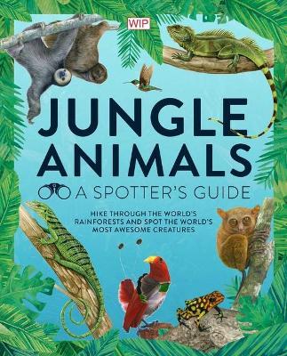 The Bookseller - Previews - Jungle Animals: A Spotter’s Guide