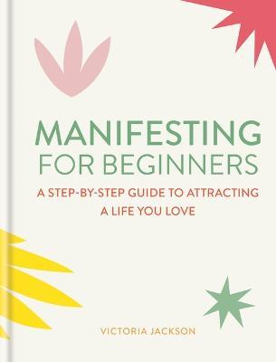 The Bookseller - Previews - Manifesting for Beginners: A Step-By-Step ...