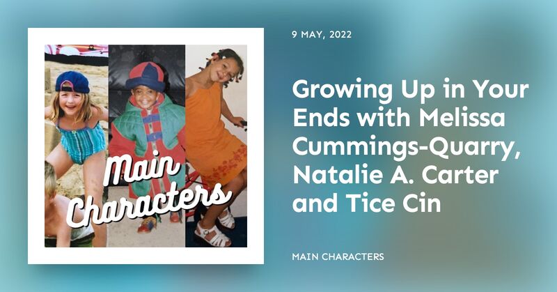 Growing Up in Your Ends | Main Characters Podcast