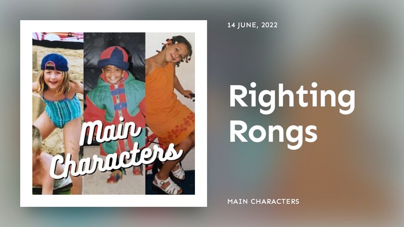 Righting Rongs | Main Characters Podcast