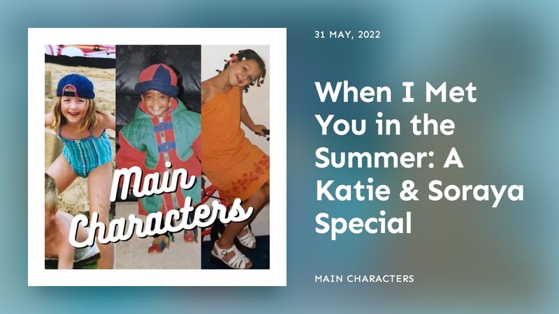 When I Met You in the Summer | Main Characters Podcast