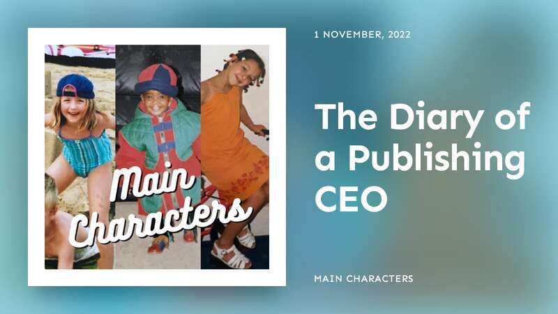 The Diary of a Publishing CEO | Main Characters Podcast