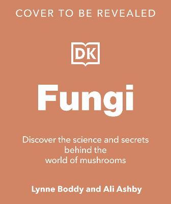 The Bookseller - Previews - Fungi: Discover the Science and Secrets