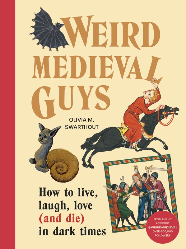 Cover of Weird Medieval Guys: How to Live, Laugh (and Die) in Dark Times
