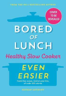 The Bookseller - Previews - Bored of Lunch: Healthy Slow Cooker: Even