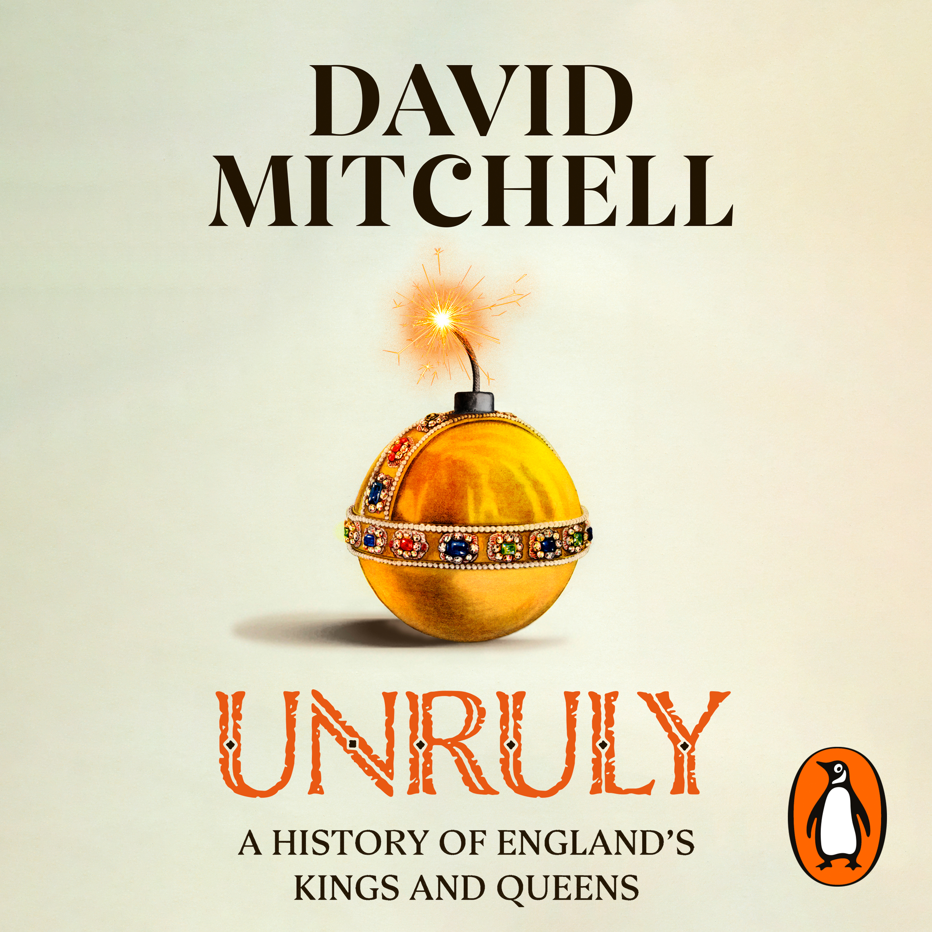 Unruly: A History of England's Kings and Queens