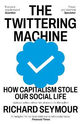 The Bookseller - Previews - The Twittering Machine: How Capitalism ...