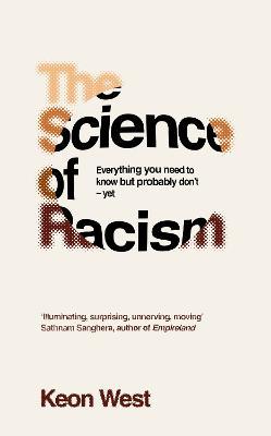 The Science of Racism: Everything You Need to Know But Probably Don&#8217;t Yet