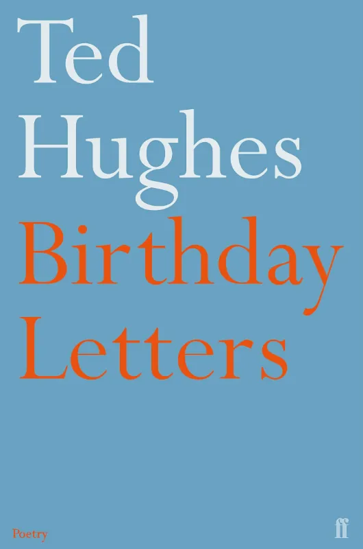 1999: Birthday Letters by Ted Hughes