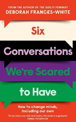 Six Conversations We&#8217;re Scared to Have