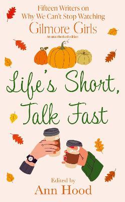 The Bookseller - Previews - Life’s Short, Talk Fast: 15 Writers on Why