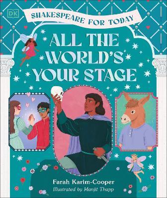  All the World&#8217;s Your Stage: Shakespeare for Today