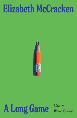  A Long Game: How to Write Fiction