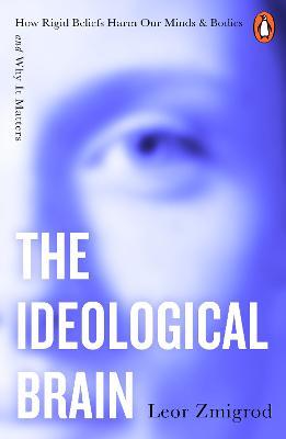 The Bookseller - Previews - The Ideological Brain: How Rigid Beliefs ...