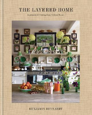 The Layered Home: Inspiration for Crafting Cozy, Collected Rooms 