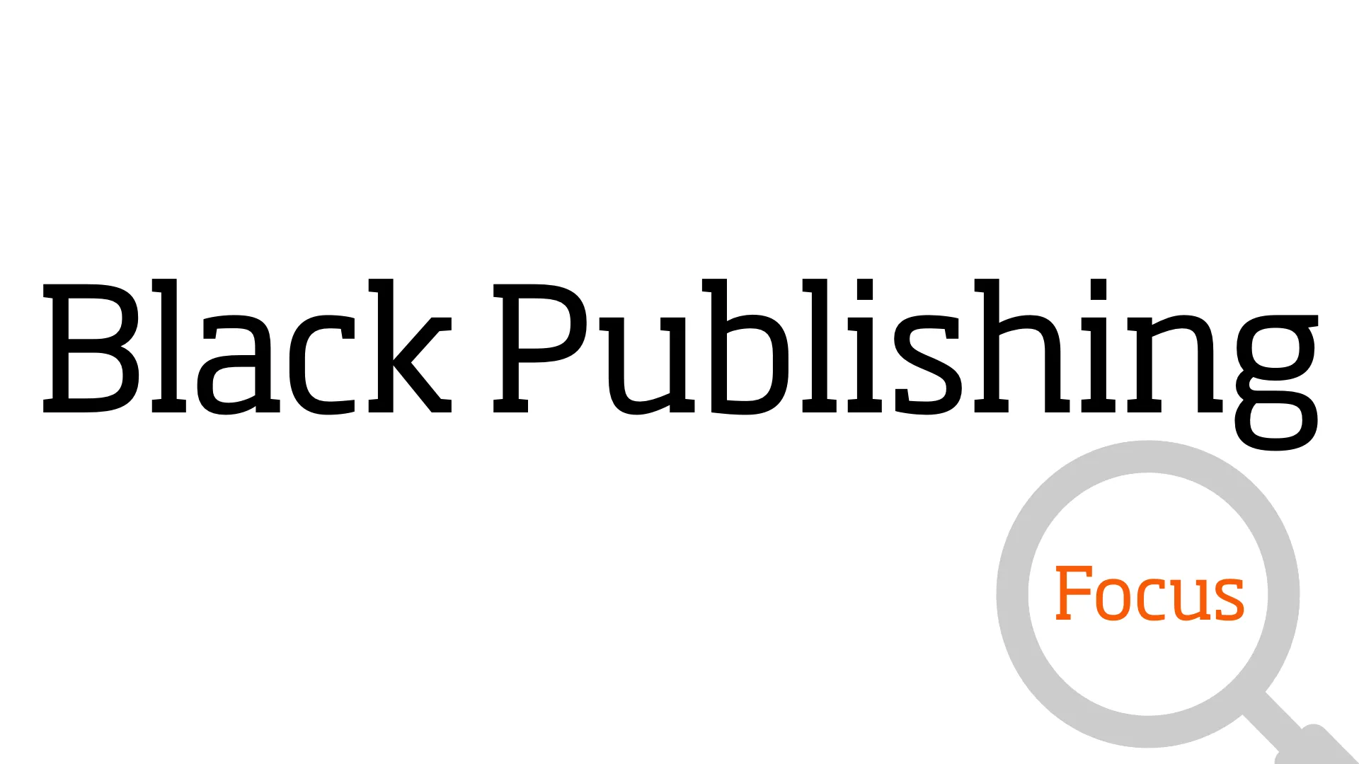 Black Publishing Focus