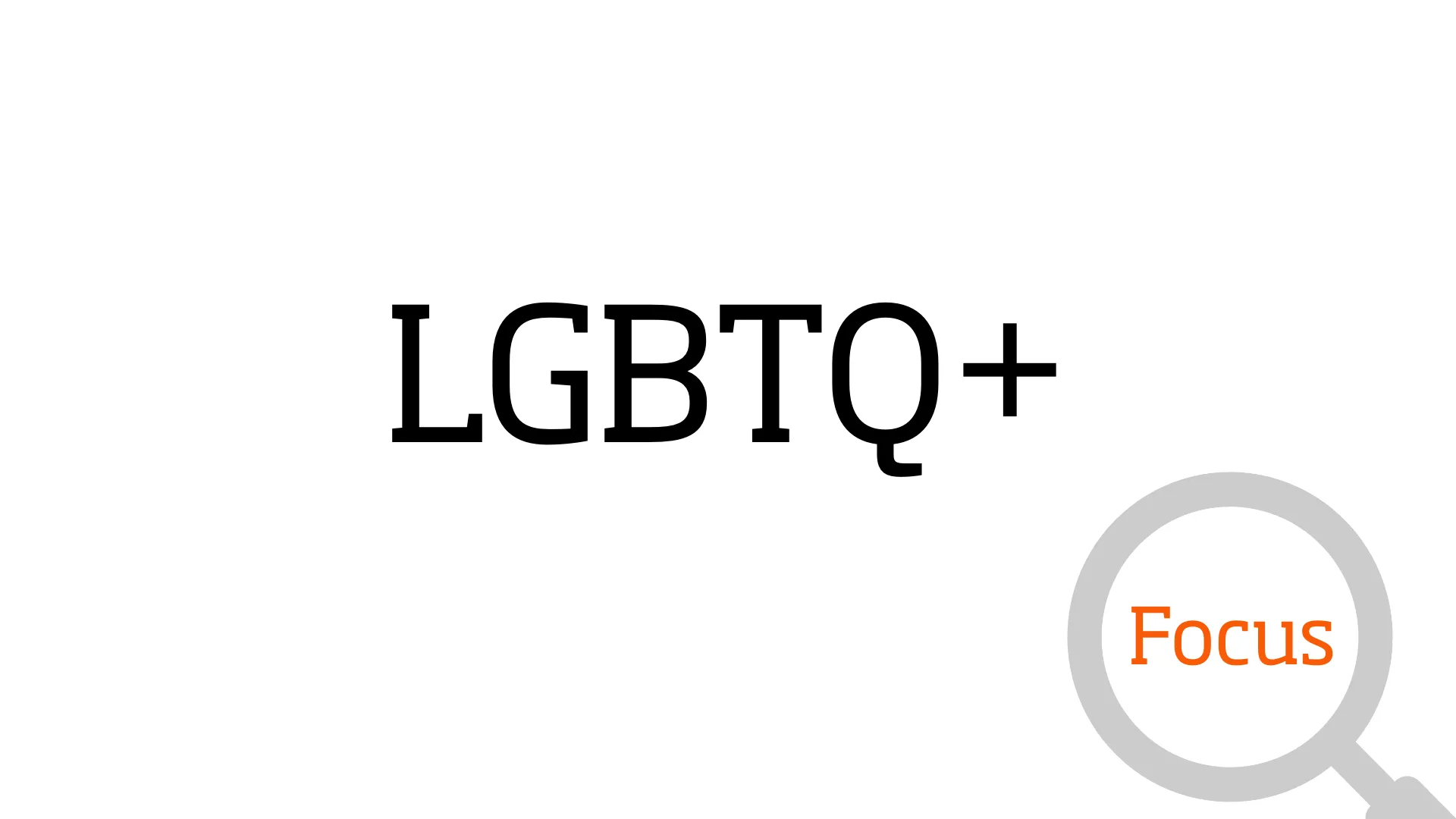 LGBTQ+ Focus