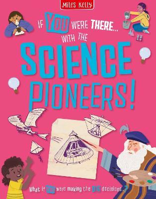  If You Were There… With the Science Pioneers!