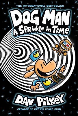 Dog Man 15: A Sprinkle in Time
