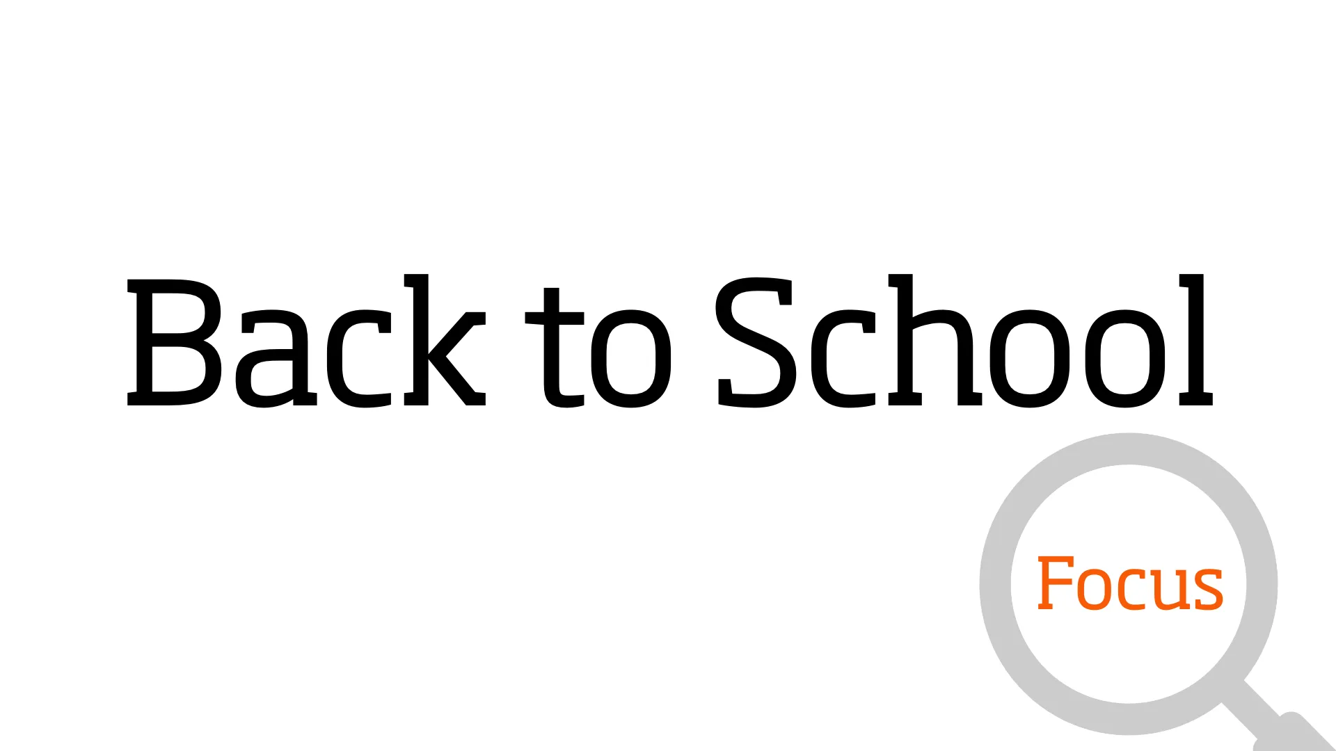 Back to School Focus